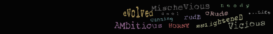 The Dogs of Sherburne are evolved, mischevious, needy, cunning, cool, rude, crude, ambitious, horny, enlightened and vicious in the novel by Tom Mody